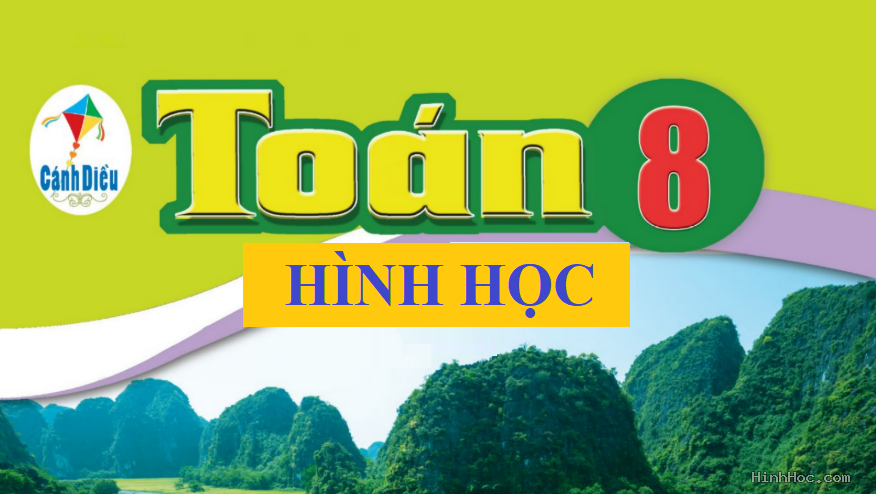 Tổng hợp kiến thức toán hình học lớp 8 Cánh diều hk1 và hk2