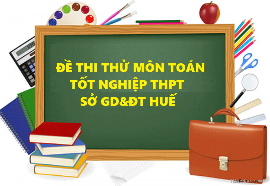 Đáp án đề thi thử Toán tốt nghiệp THPT 2026 sở GD&ĐT Huế