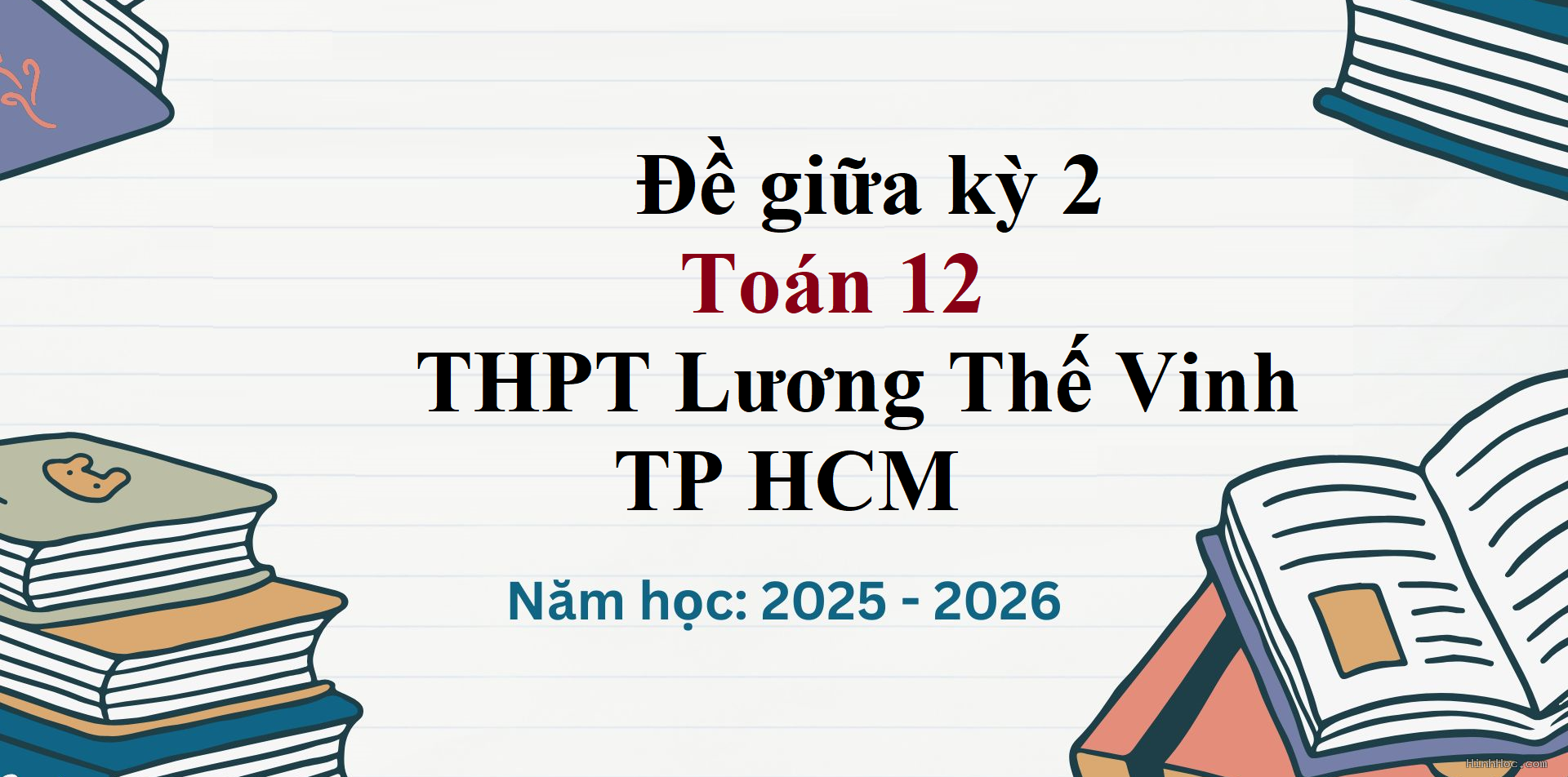 Đề giữa kỳ 2 Toán 12 năm 2025 – 2026 trường THPT Lương Thế Vinh – TP HCM