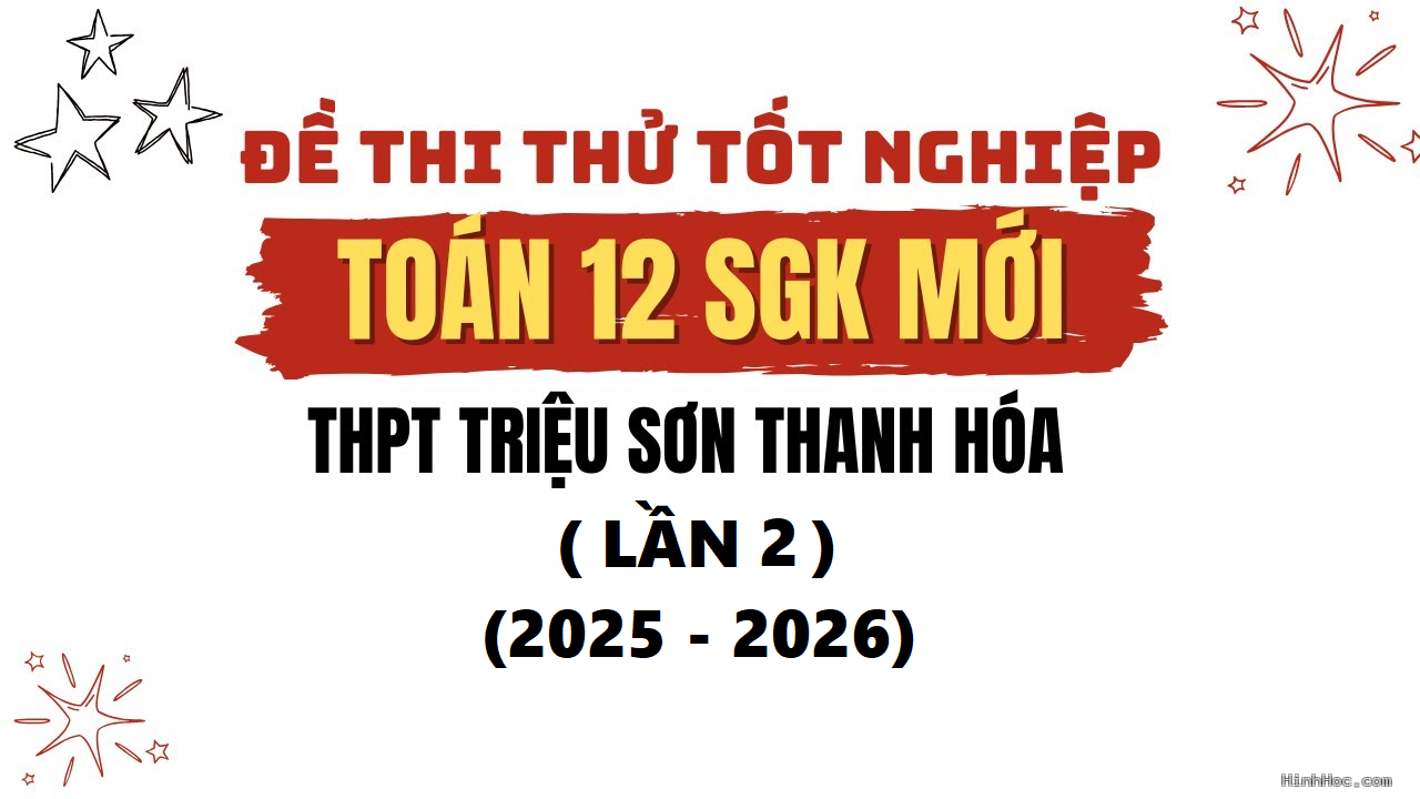 Đề thi thử toán tốt nghiệp thpt 2026 trường Triệu Sơn 1 sở Thanh Hoá (lần 2)