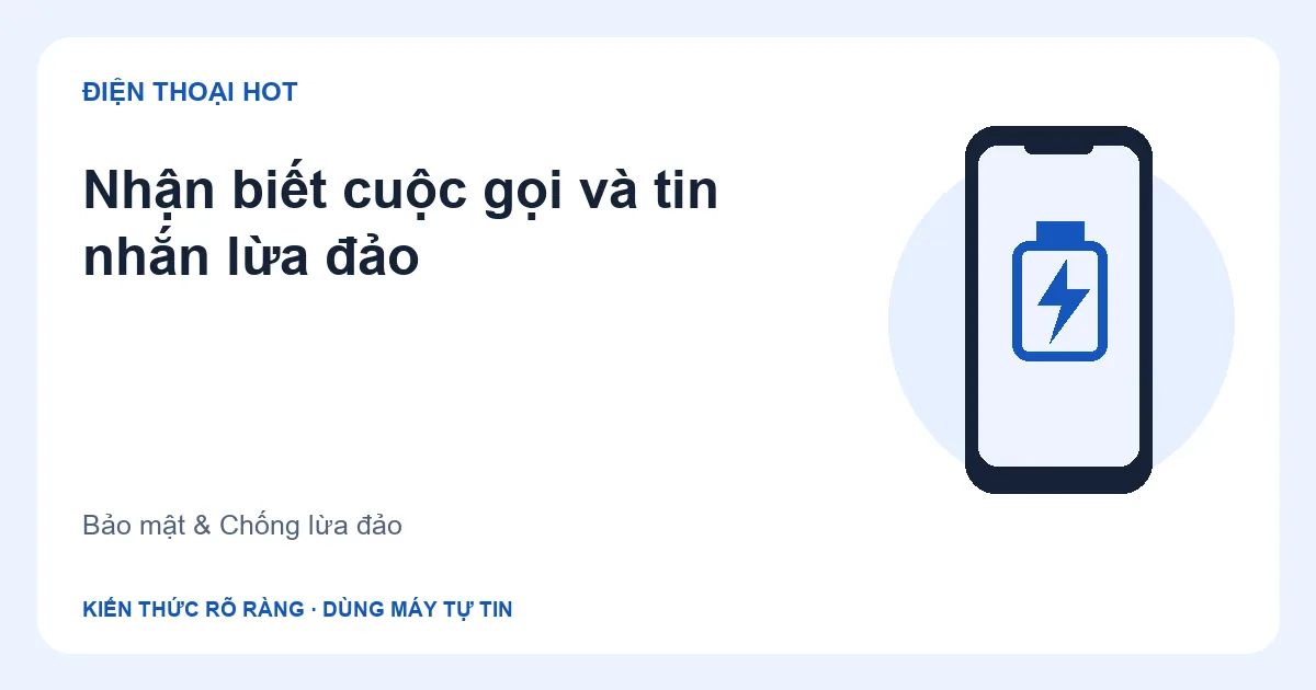Minh họa nhận biết cuộc gọi và tin nhắn lừa đảo
