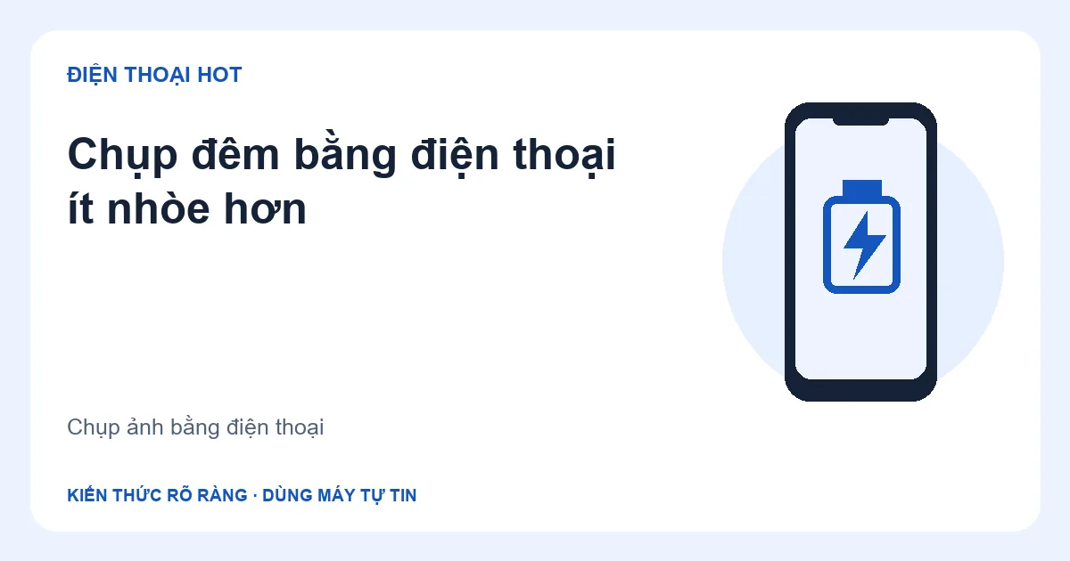 Minh họa chụp đêm bằng điện thoại ít nhòe hơn