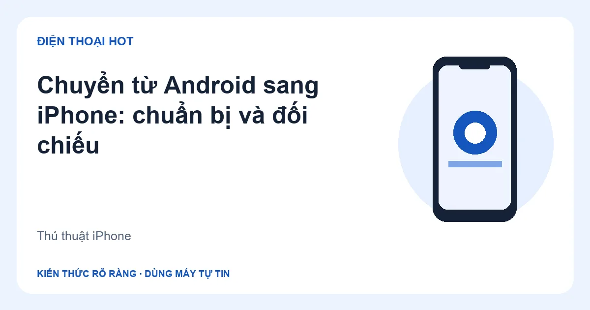 Minh họa chuyển từ Android sang iPhone: chuẩn bị và đối chiếu