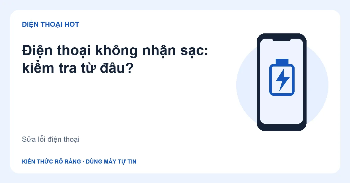 Minh họa điện thoại không nhận sạc: kiểm tra từ đâu?