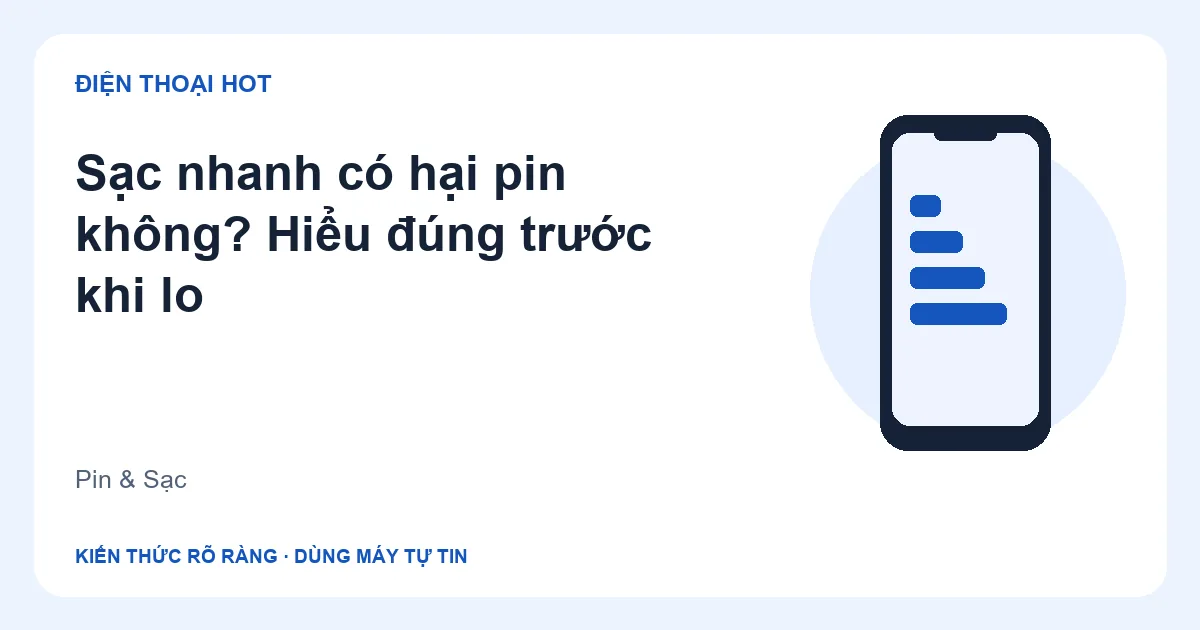 Minh họa sạc nhanh có hại pin không? Hiểu đúng trước khi lo
