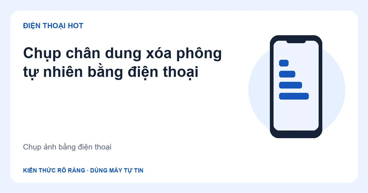 Minh họa chụp chân dung xóa phông tự nhiên bằng điện thoại