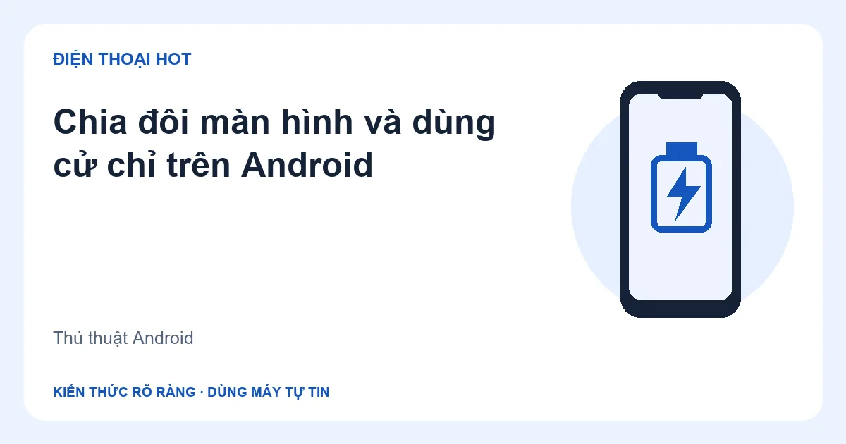 Minh họa chia đôi màn hình và dùng cử chỉ trên Android