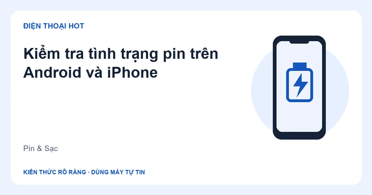 Minh họa kiểm tra tình trạng pin trên Android và iPhone
