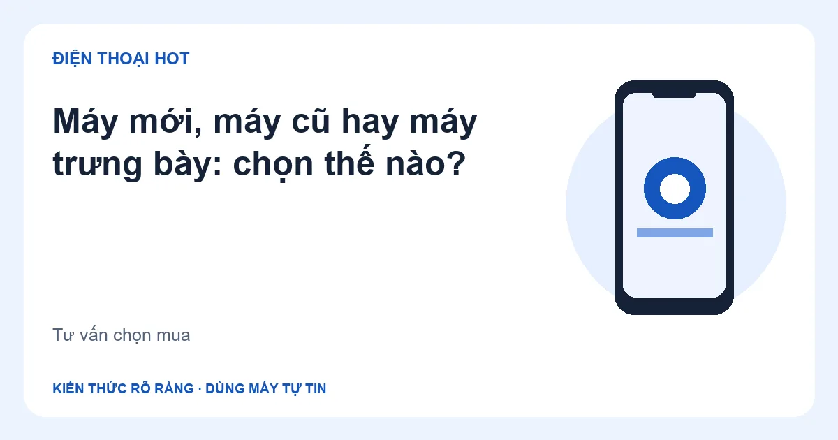 Minh họa máy mới, máy cũ hay máy trưng bày: chọn thế nào?