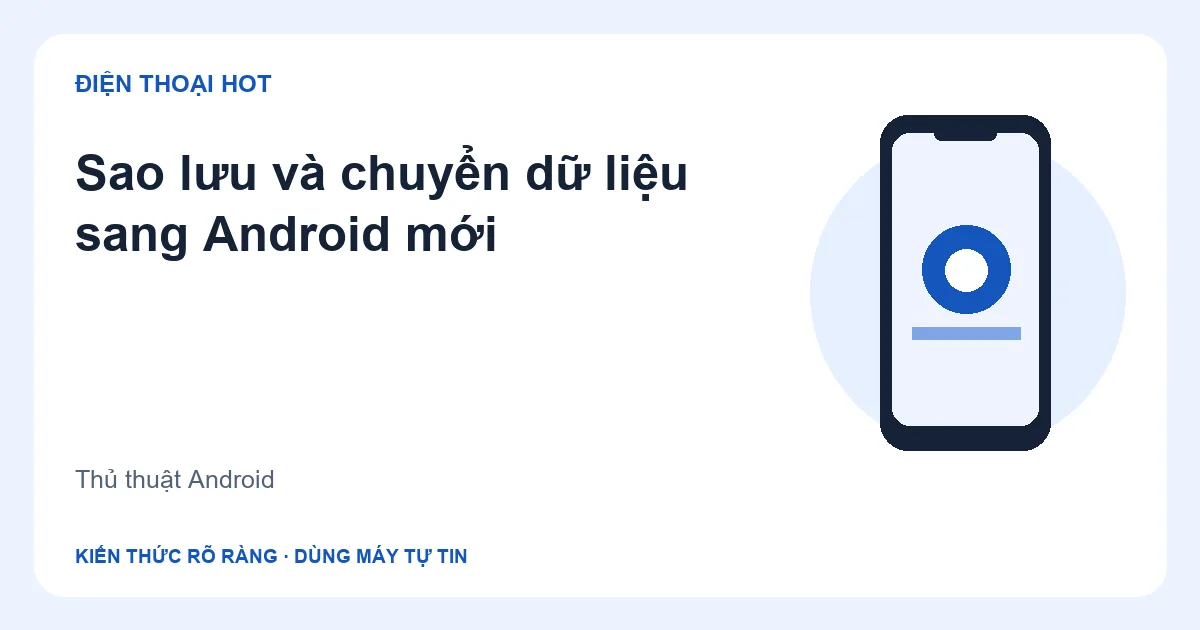 Minh họa sao lưu và chuyển dữ liệu sang Android mới