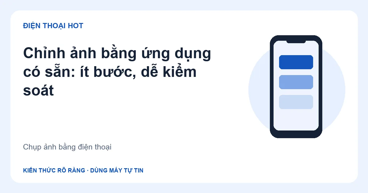 Minh họa chỉnh ảnh bằng ứng dụng có sẵn: ít bước, dễ kiểm soát