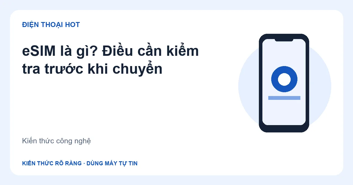 Minh họa eSIM là gì? Điều cần kiểm tra trước khi chuyển