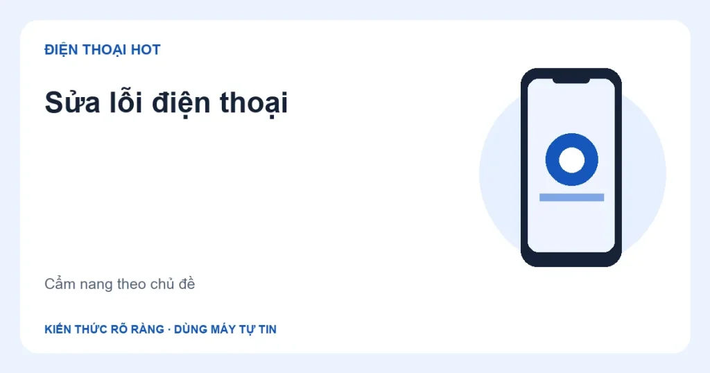 Minh họa chuyên mục Sửa lỗi điện thoại