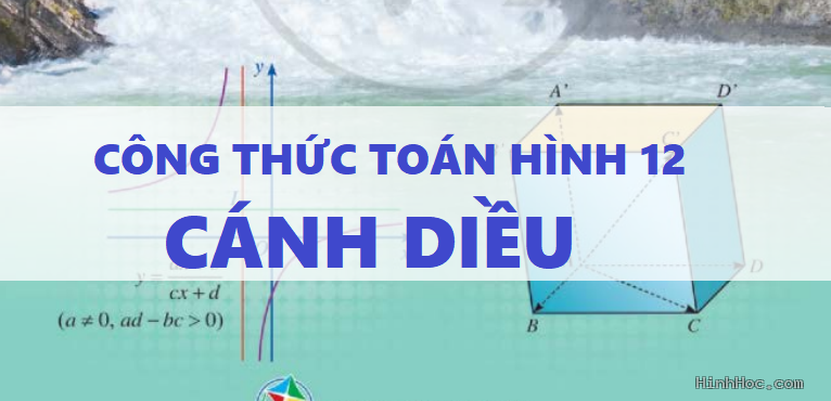Tóm tắt công thức hình học 12 cánh diều hk1 và hk2