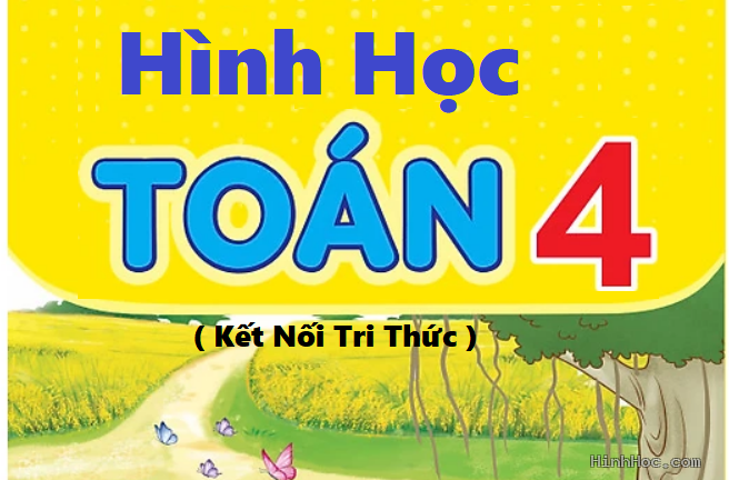 Tóm tắt hình học lớp 4 Kết nối tri thức hk1 và hk2